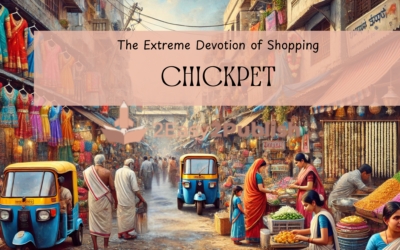 The Extreme Devotion of Shopping – Chickpet