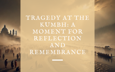 Tragedy at the Kumbh: A Moment for Reflection and Remembrance